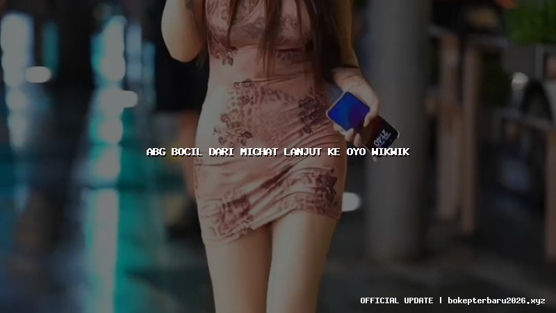 abg bocil dari michat lanjut ke oyo wikwik abg bocil dari michat lanjut ke oyo wikwik