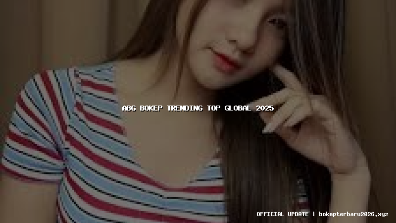 abg bokep trending top global 2025