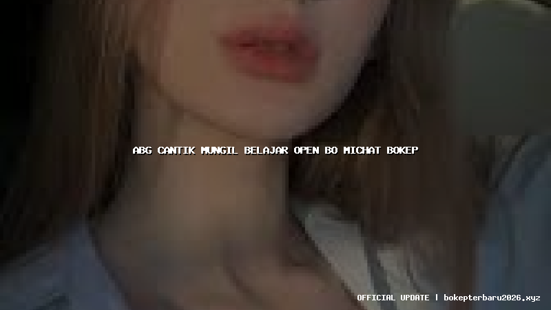 abg cantik mungil belajar open bo michat bokep abg cantik mungil belajar open bo michat bokep