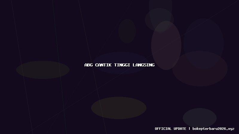 abg cantik tinggi langsing abg cantik tinggi langsing