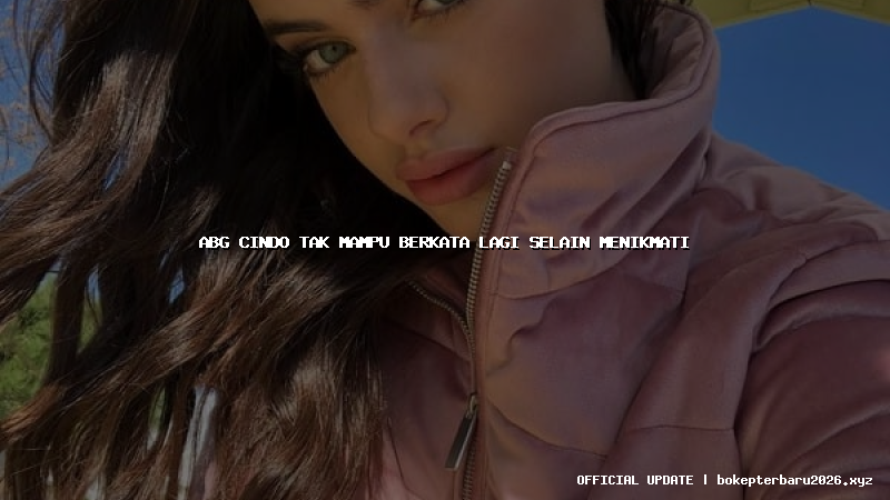 abg cindo tak mampu berkata lagi selain menikmati