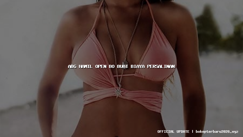 abg hamil open bo buat biaya persalinan abg hamil open bo buat biaya persalinan