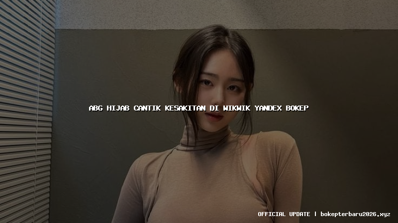 abg hijab cantik kesakitan di wikwik yandex bokep abg hijab cantik kesakitan di wikwik yandex bokep