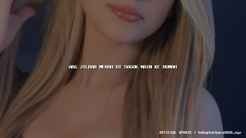 abg jilbab merah di sogok main ke rumah