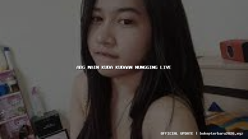 abg main kuda kudaan nungging live