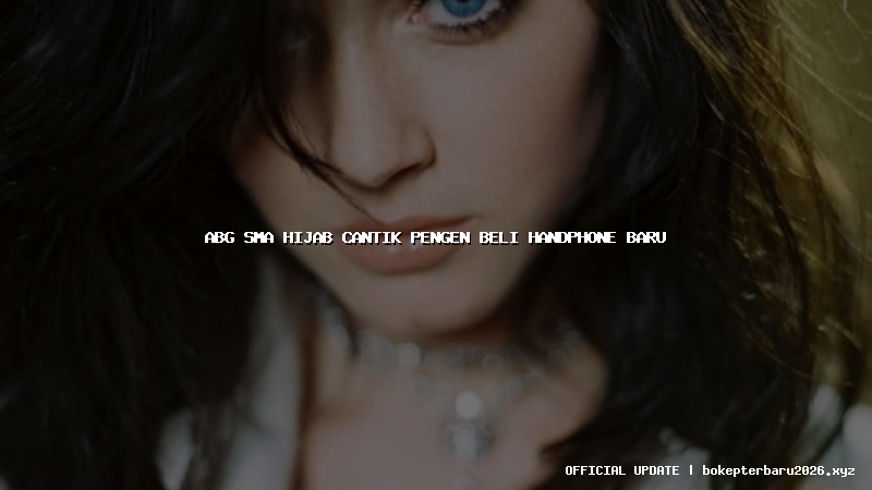 abg sma hijab cantik pengen beli handphone baru