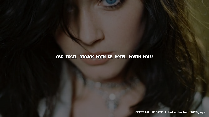 abg tocil diajak main ke hotel masih malu