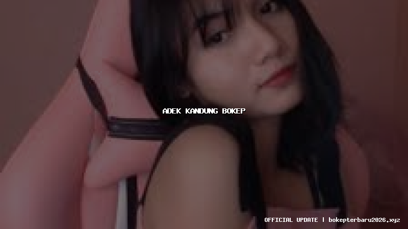 adek kandung bokep adek kandung bokep