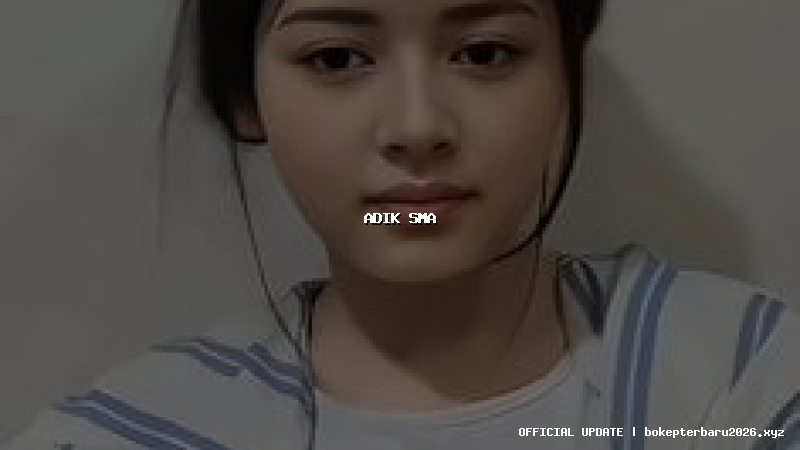 adik sma adik sma