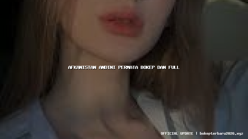 afkanistan andini permata bokep dan full afkanistan andini permata bokep dan full
