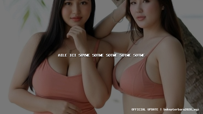 aile ici soywe sotwe sotwe sotwe sotwe aile ici soywe sotwe sotwe sotwe sotwe