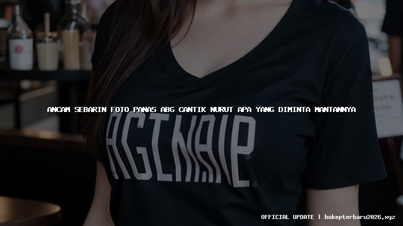 ancam sebarin foto panas abg cantik nurut apa yang diminta mantannya