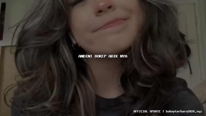 andini bokep adik nya andini bokep adik nya