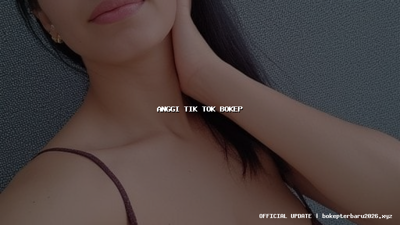 anggi tik tok bokep anggi tik tok bokep