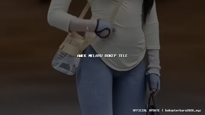 awek melayu bokep tele awek melayu bokep tele