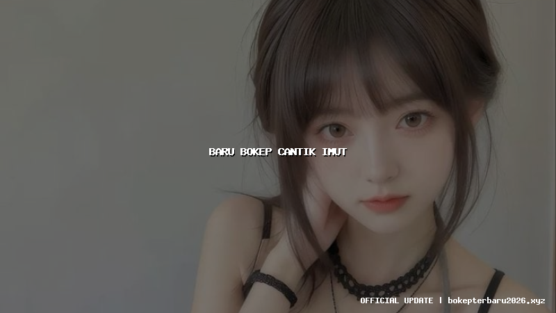 baru bokep cantik imut