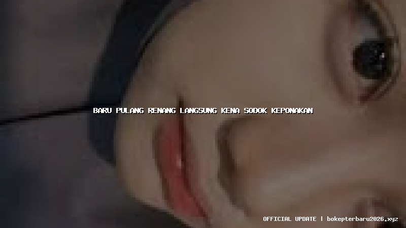 baru pulang renang langsung kena sodok keponakan