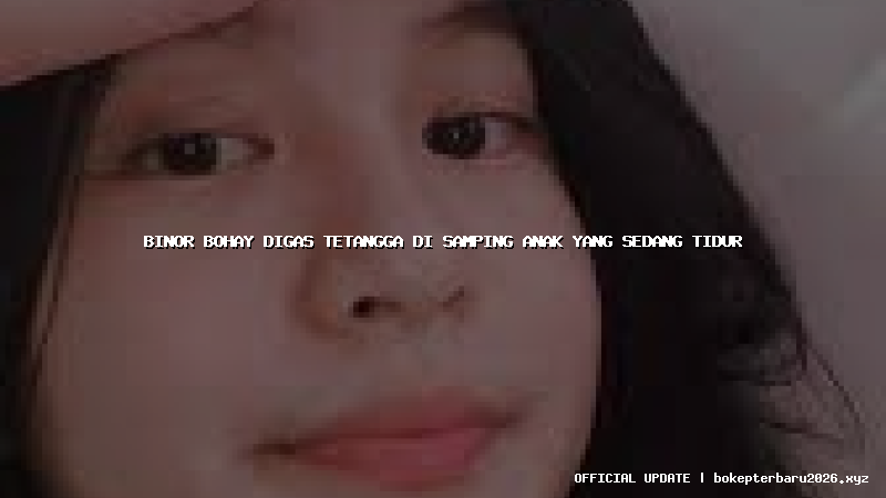 binor bohay digas tetangga di samping anak yang sedang tidur