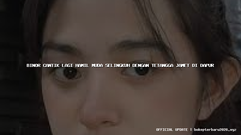 binor cantik lagi hamil muda selingkuh dengan tetangga jamet di dapur