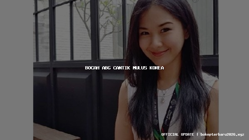 bocah abg cantik mulus korea