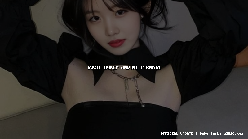 bocil bokep andini permata bocil bokep andini permata