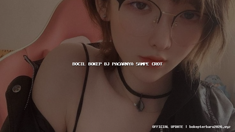 bocil bokep bj pacarnya sampe crot bocil bokep bj pacarnya sampe crot