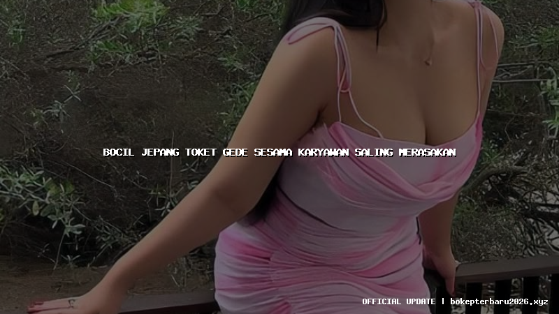 bocil jepang toket gede sesama karyawan saling merasakan