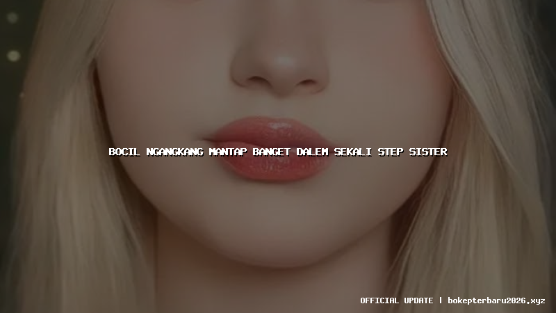bocil ngangkang mantap banget dalem sekali step sister