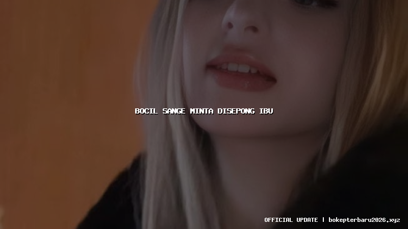 bocil sange minta disepong ibu