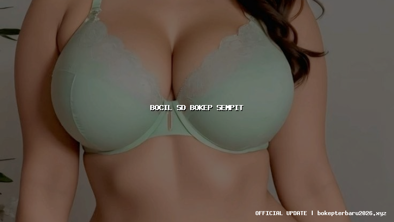 bocil sd bokep sempit