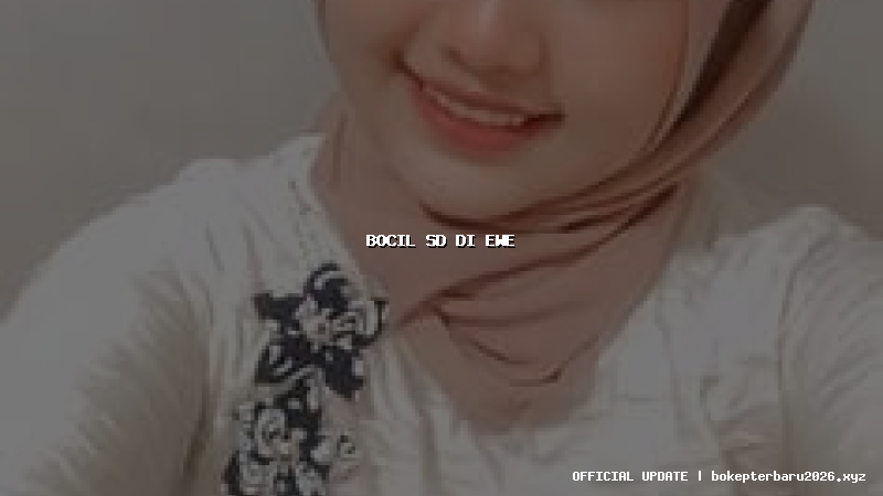 bocil sd di ewe bocil sd di ewe