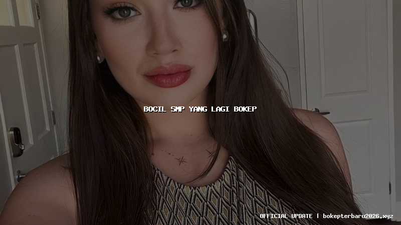 bocil smp yang lagi bokep