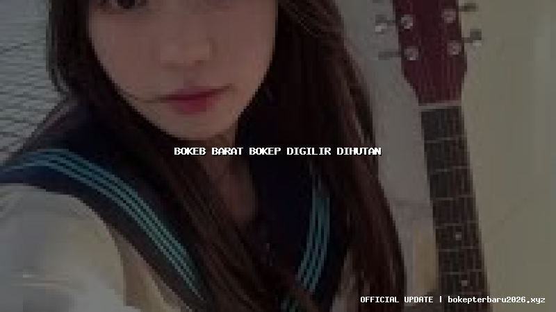 bokeb barat bokep digilir dihutan