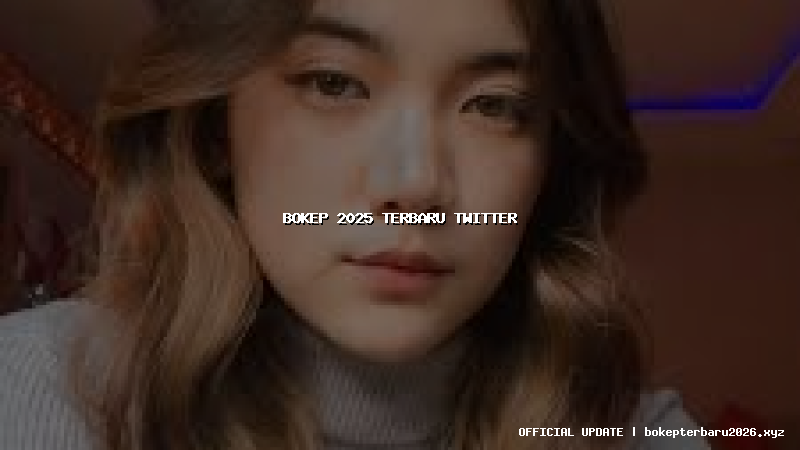 bokep 2025 terbaru twitter bokep 2025 terbaru twitter