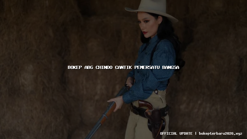bokep abg chindo cantik pemersatu bangsa bokep abg chindo cantik pemersatu bangsa