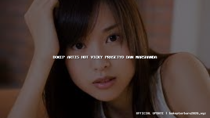 bokep artis hot vicky prasetyo dan marshanda bokep artis hot vicky prasetyo dan marshanda