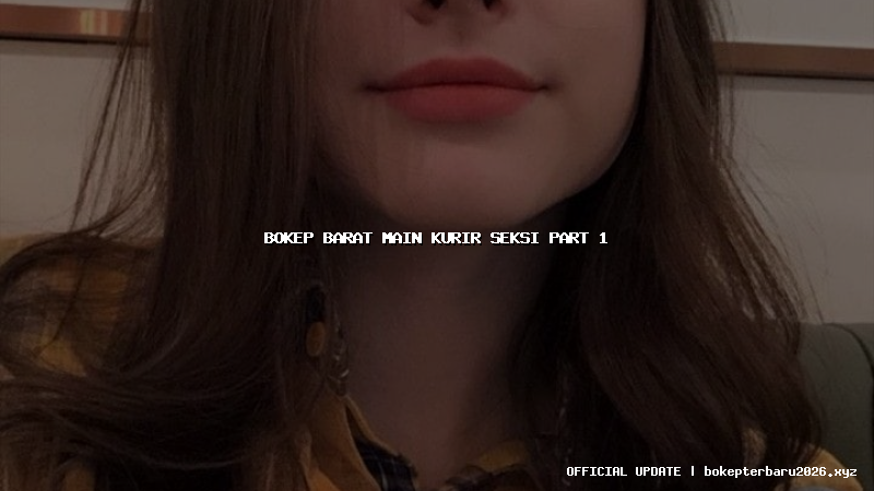 bokep barat main kurir seksi part 1