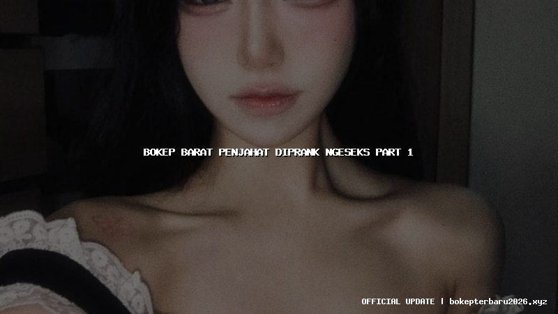 bokep barat penjahat diprank ngeseks part 1 bokep barat penjahat diprank ngeseks part 1