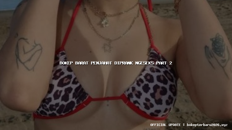 bokep barat penjahat diprank ngeseks part 2 bokep barat penjahat diprank ngeseks part 2