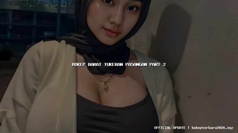 bokep barat tukeran pasangan part 2