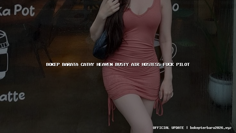 bokep barata cathy heaven busty air hostess fuck pilot