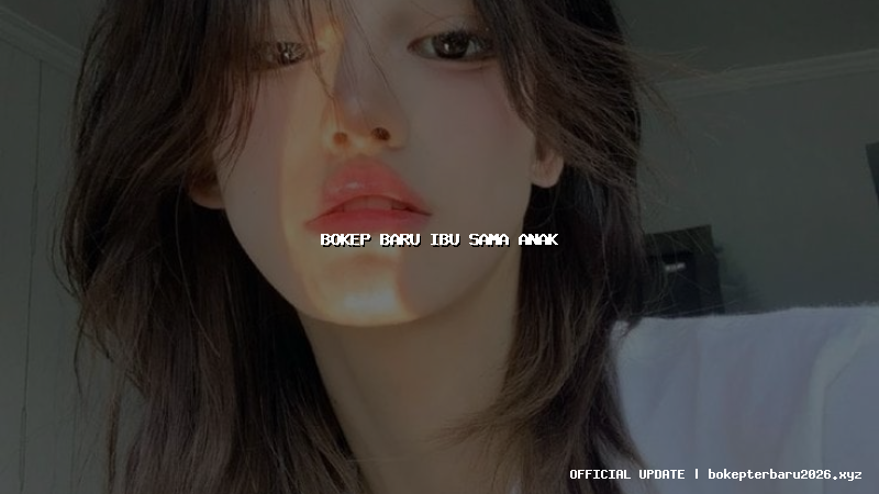 bokep baru ibu sama anak bokep baru ibu sama anak