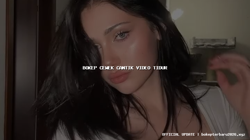 bokep cewek cantik video tidur