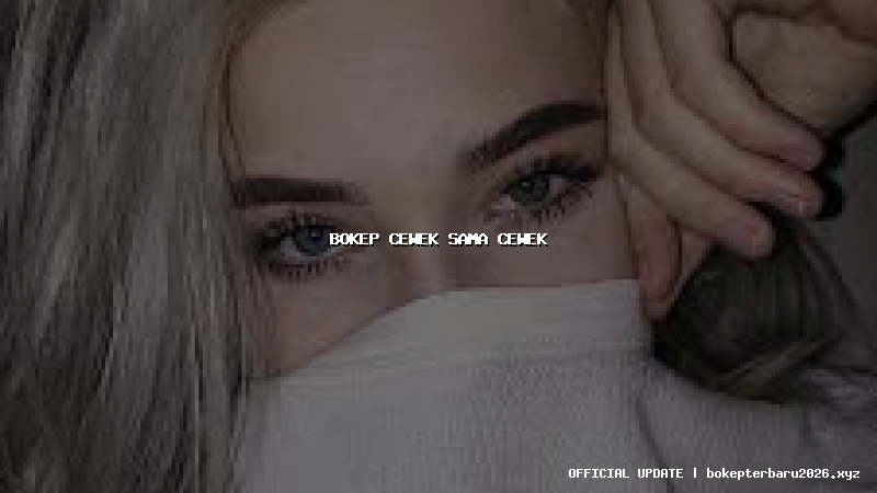 bokep cewek sama cewek