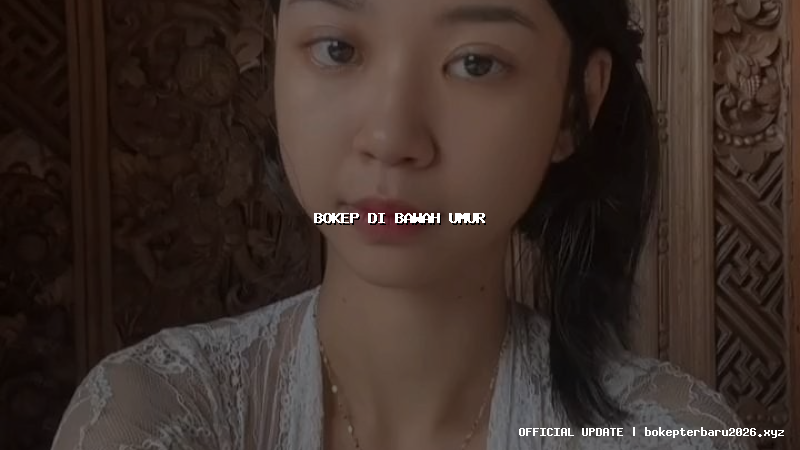 bokep di bawah umur bokep di bawah umur