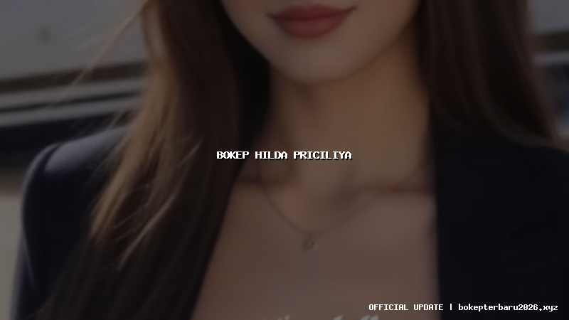 bokep hilda priciliya bokep hilda priciliya