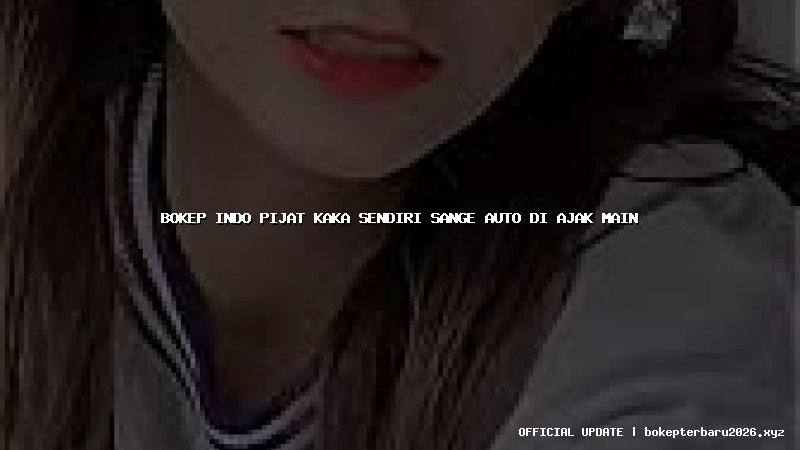 bokep indo pijat kaka sendiri sange auto di ajak main