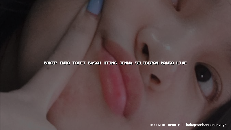 bokep indo toket basah uting jenna selebgram mango live