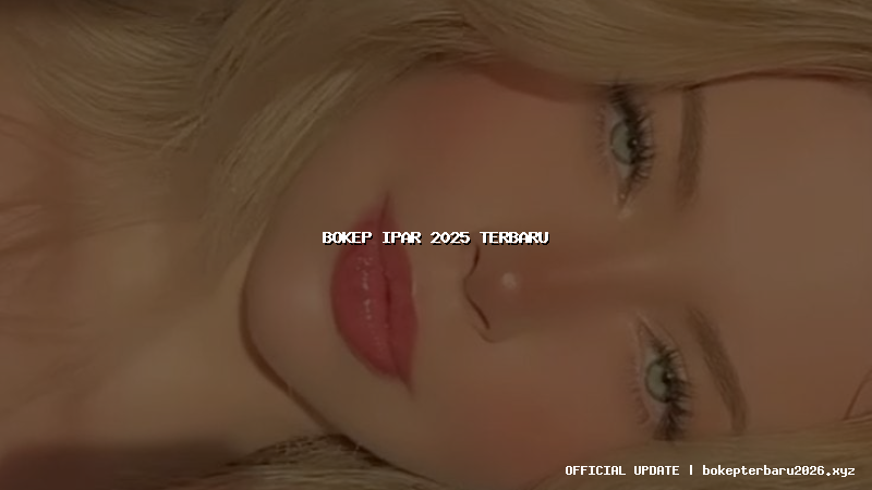 bokep ipar 2025 terbaru