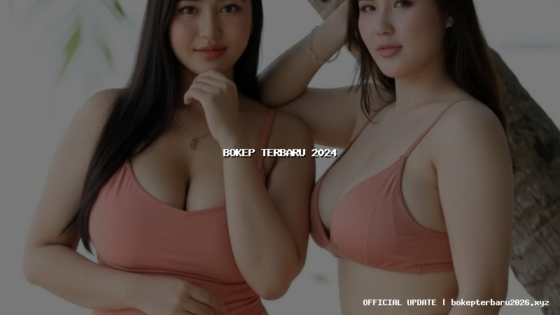 bokep terbaru 2024 bokep terbaru 2024